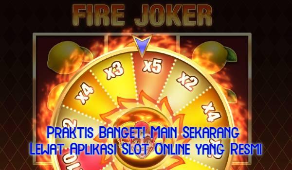 Praktis Banget! Main Sekarang Lewat Aplikasi Slot Online yang Resmi