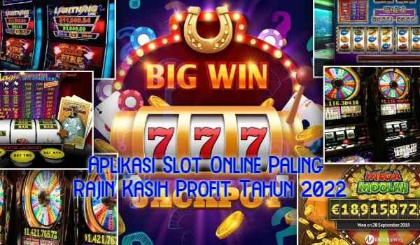 Aplikasi Slot Online Paling Rajin Kasih Profit Tahun 2022